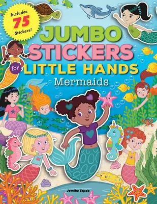 Autocolante Jumbo pentru mâini mici: Sirene: Include 75 de abțibilduri - Jumbo Stickers for Little Hands: Mermaids: Includes 75 Stickers
