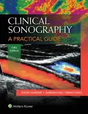 Sonografie clinică: Un ghid practic - Clinical Sonography: A Practical Guide