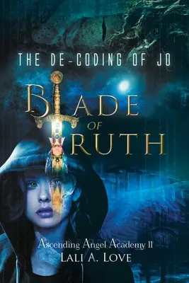 Codificarea lui Jo: Lama adevărului - The De-Coding of Jo: Blade of Truth