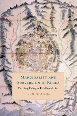 Marginalitate și subversiune în Coreea: Rebeliunea Hong Kyongnae din 1812 - Marginality and Subversion in Korea: The Hong Kyongnae Rebellion of 1812