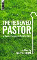 Pastorul reînnoit: Scrieri în onoarea lui Philip Hacking - The Renewed Pastor: Writings in Honour of Philip Hacking