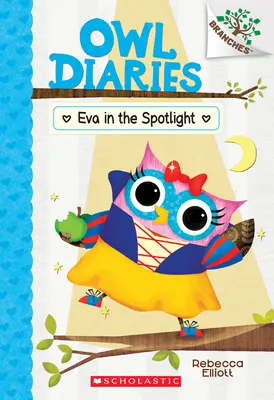 Eva in the Spotlight: O carte cu ramuri (Owl Diaries #13), 13 - Eva in the Spotlight: A Branches Book (Owl Diaries #13), 13