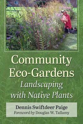 Grădini ecologice comunitare: Amenajarea peisagistică cu plante indigene - Community Eco-Gardens: Landscaping with Native Plants