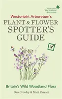 Ghidul observatorului de plante și flori al Arboretumului Westonbirt - Westonbirt Arboretum's Plant and Flower Spotter's Guide