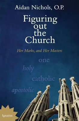 Figuring Out the Church: Mărcile și stăpânii ei - Figuring Out the Church: Her Marks and Her Masters