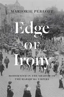 Edge of Irony: Modernismul în umbra Imperiului Habsburgic - Edge of Irony: Modernism in the Shadow of the Habsburg Empire