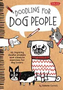 Doodling for Dog People: 50 de sugestii inspirate de doodle și exerciții creative pentru iubitorii de câini - Doodling for Dog People: 50 Inspiring Doodle Prompts and Creative Exercises for Dog Lovers