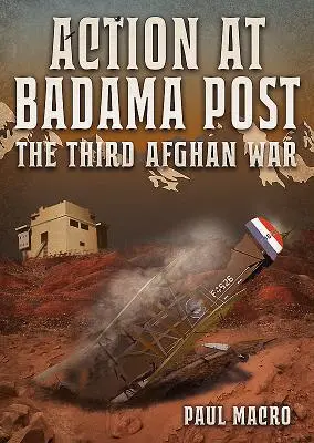 Acțiune la postul Badama: Al treilea război afgan, 1919 - Action at Badama Post: The Third Afghan War, 1919