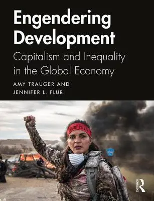 Engendering Development: Capitalism și inegalitate în economia globală - Engendering Development: Capitalism and Inequality in the Global Economy