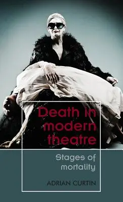 Moartea în teatrul modern: Etapele mortalității - Death in Modern Theatre: Stages of Mortality