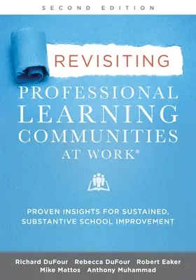 Revisiting Professional Learning Communities at Work(r): Perspective dovedite pentru îmbunătățirea durabilă și substanțială a școlii (Proven Insights for Sustained, Substantive School Improvement) - Revisiting Professional Learning Communities at Work(r): Proven Insights for Sustained, Substantive School Improvement