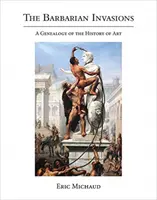 The Barbarian Invasions: O genealogie a istoriei artei - The Barbarian Invasions: A Genealogy of the History of Art