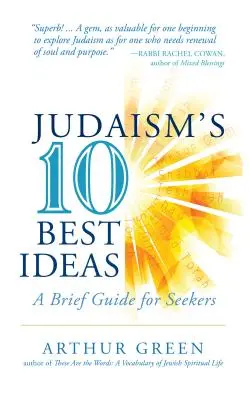 Cele mai bune zece idei ale iudaismului: Un scurt ghid pentru căutători - Judaism's Ten Best Ideas: A Brief Guide for Seekers