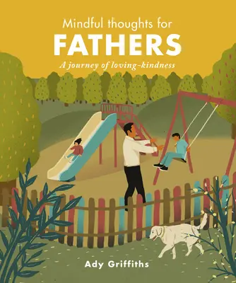 Gânduri conștiente pentru tați: O călătorie în iubire și bunătate - Mindful Thoughts for Fathers: A Journey of Loving-Kindness