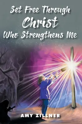 Eliberat prin Hristos care mă întărește - Set Free Through Christ Who Strengthens Me