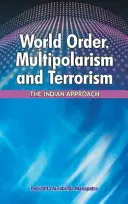 Ordinea mondială, multipolarismul și terorismul: Abordarea indiană - World Order, Multipolarism and Terrorism: The Indian Approach