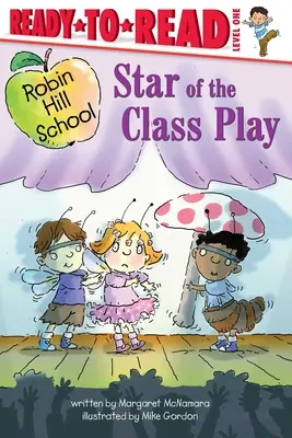 Star of the Class Play: Ready-To-Read Nivelul 1 - Star of the Class Play: Ready-To-Read Level 1
