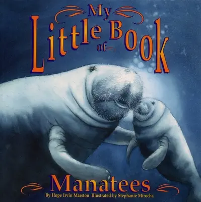 Mica mea carte a lamantinelor - My Little Book of Manatees