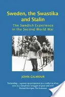 Suedia, svastica și Stalin: Experiența suedeză în cel de-al Doilea Război Mondial - Sweden, the Swastika and Stalin: The Swedish Experience in the Second World War