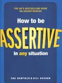 Cum să fii asertiv în orice situație - How to be Assertive In Any Situation
