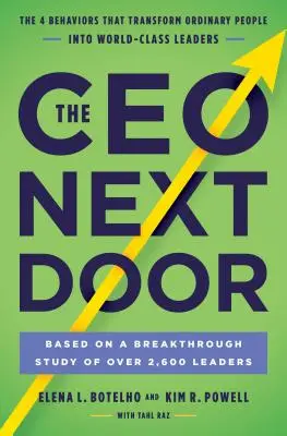 The CEO Next Door: The 4 Behaviors That Transform Ordinary People Into World-Class Leaders (Cele 4 comportamente care transformă oamenii obișnuiți în lideri de clasă mondială) - The CEO Next Door: The 4 Behaviors That Transform Ordinary People Into World-Class Leaders
