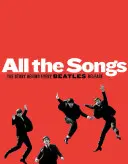 All the Songs: The Story Behind Every Beatles Release