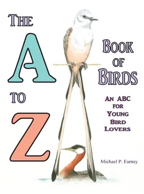 The A to Z Book of Birds, un abecedar pentru tinerii iubitori de păsări - The A to Z Book of Birds, An ABC for Young Bird Lovers