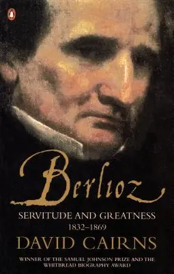 Berlioz - Servitudine și măreție 1832-1869 - Berlioz - Servitude and Greatness 1832-1869