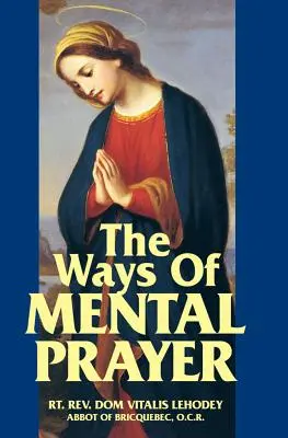 Căile rugăciunii mentale - The Ways of Mental Prayer