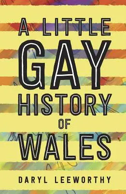 O mică istorie gay a Țării Galilor - A Little Gay History of Wales