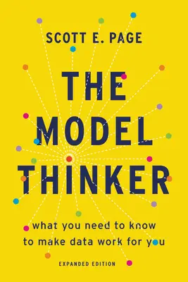Gânditorul model: Ce trebuie să știi pentru ca datele să lucreze pentru tine - The Model Thinker: What You Need to Know to Make Data Work for You