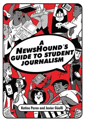 Ghidul jurnalismului studențesc al unui cititor de știri (A Newshound's Guide to Student Journalism) - A Newshound's Guide to Student Journalism