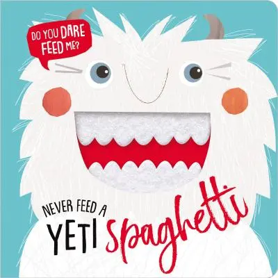 Nu hrăni niciodată un Yeti cu spaghete - Never Feed a Yeti Spaghetti