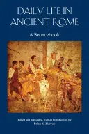 Viața cotidiană în Roma antică - o carte de referință - Daily Life in Ancient Rome - A Sourcebook