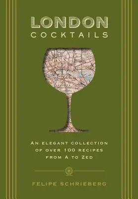 Cocktailuri londoneze: Over 100 Recipes Inspired by the Heart of Britannia (Peste 100 de rețete inspirate din inima Britaniei) - London Cocktails: Over 100 Recipes Inspired by the Heart of Britannia