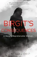 Consecințele lui Birgit - O femeie reprobabilă din punct de vedere moral? - Birgit's Consequences - A Morally Reprehensible Woman?