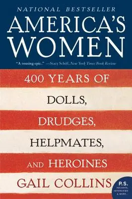 Femeile Americii: 400 de ani de păpuși, truditoare, tovarășe de ajutor și eroine - America's Women: 400 Years of Dolls, Drudges, Helpmates, and Heroines