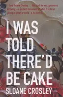 Mi s-a spus că va fi tort - I Was Told There'd Be Cake