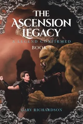 The Ascension Legacy: Cartea 2: O legendă confirmată - The Ascension Legacy: Book 2: A Legend Confirmed