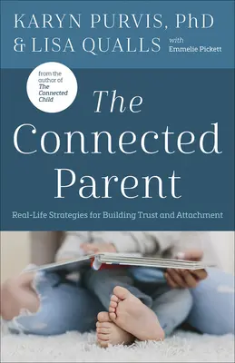 The Connected Parent: Real-Life Strategies for Building Trust and Attachment (Strategii reale pentru construirea încrederii și atașamentului) - The Connected Parent: Real-Life Strategies for Building Trust and Attachment