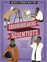 Black Stories Matter: Oameni de știință revoluționari - Black Stories Matter: Groundbreaking Scientists