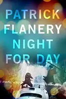 Noapte pentru zi (Flanery Patrick (Autor)) - Night for Day (Flanery Patrick (Author))