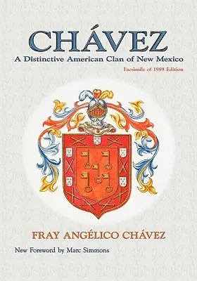 Chavez: Un clan american distinctiv din New Mexico, facsimil al ediției din 1989 - Chavez: A Distinctive American Clan of New Mexico, Facsimile of 1989 Edition