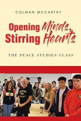 Minți deschise, inimi zguduitoare: Clasa de studii pentru pace - Opening Minds, Stirring Hearts: The Peace Studies Class