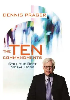 Cele Zece Porunci: Încă cel mai bun cod moral - The Ten Commandments: Still the Best Moral Code