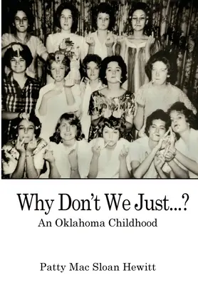 De ce nu facem doar...? O copilărie în Oklahoma - Why Don't We Just...?: An Oklahoma Childhood