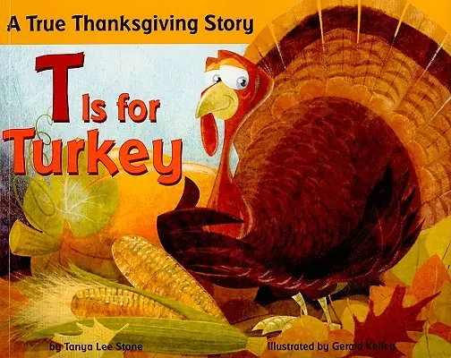 T de la curcan: O poveste adevărată de Ziua Recunoștinței - T Is for Turkey: A True Thanksgiving Story