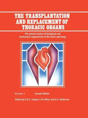 The Transplantation and Replacement of Thoracic Organs: Stadiul actual al înlocuirii biologice și mecanice a inimii și a plămânilor - The Transplantation and Replacement of Thoracic Organs: The Present Status of Biological and Mechanical Replacement of the Heart and Lungs