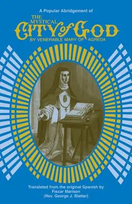 Orașul mistic al lui Dumnezeu: O abreviere populară - The Mystical City of God: A Popular Abridgment