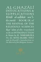 Al-Ghazali despre invocații și suplicații: Book IX of the Revival of the Religious Sciences (Cartea IX a Renașterii științelor religioase) - Al-Ghazali on Invocations & Supplications: Book IX of the Revival of the Religious Sciences